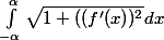 \int_{- \alpha }^{\alpha }{\sqrt{1+((f'(x))^2}} dx
